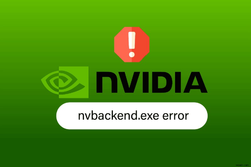 Sửa lỗi Nvbackend.exe trong Windows 10