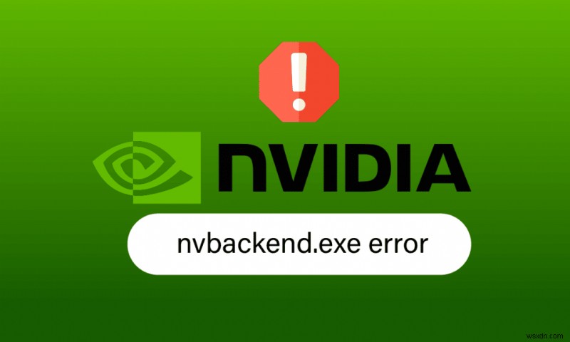 Sửa lỗi Nvbackend.exe trong Windows 10