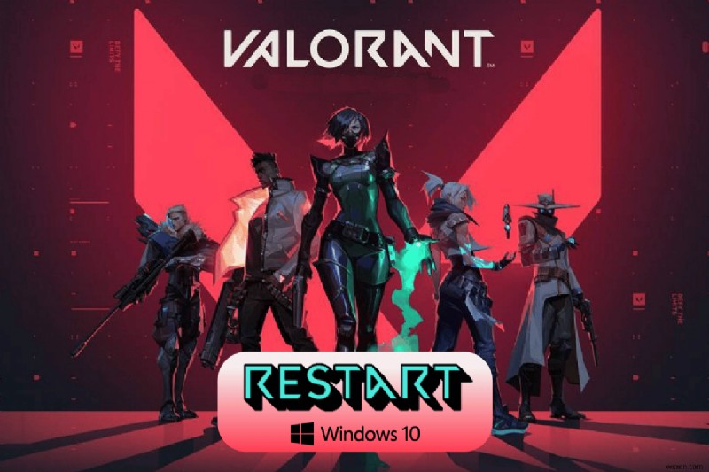 Cách khởi động lại Valorant Riot Client trong Windows 10 