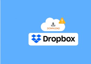 Khắc phục lỗi Dropbox khi tải xuống tệp của bạn trong Windows 10 