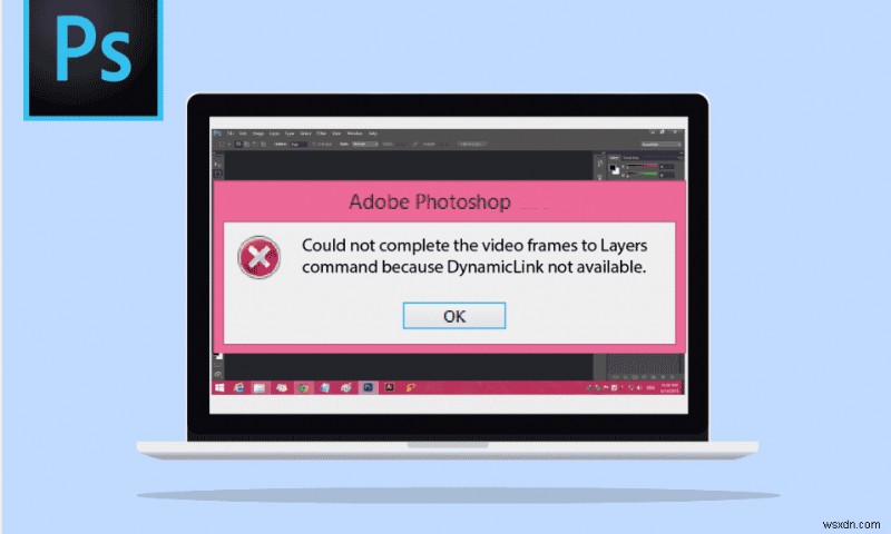 Sửa lỗi liên kết động của Photoshop không khả dụng trong Windows 10 