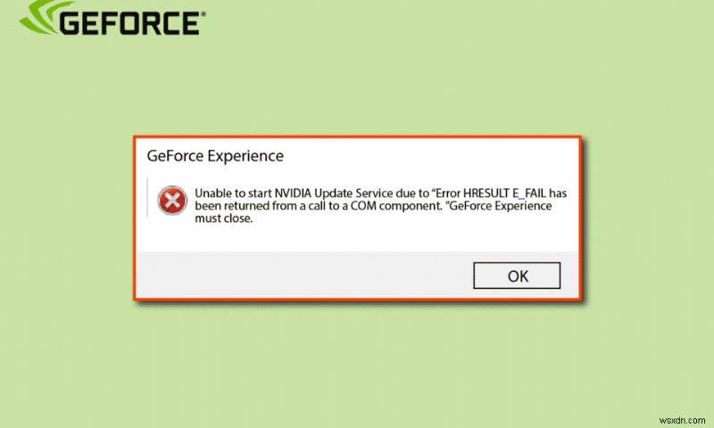 Sửa lỗi GeForce lỗi HRESULT E Fail trong Windows 10 
