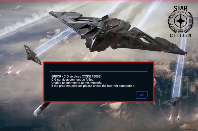 Khắc phục lỗi Star Citizen 10002 trong Windows 10 