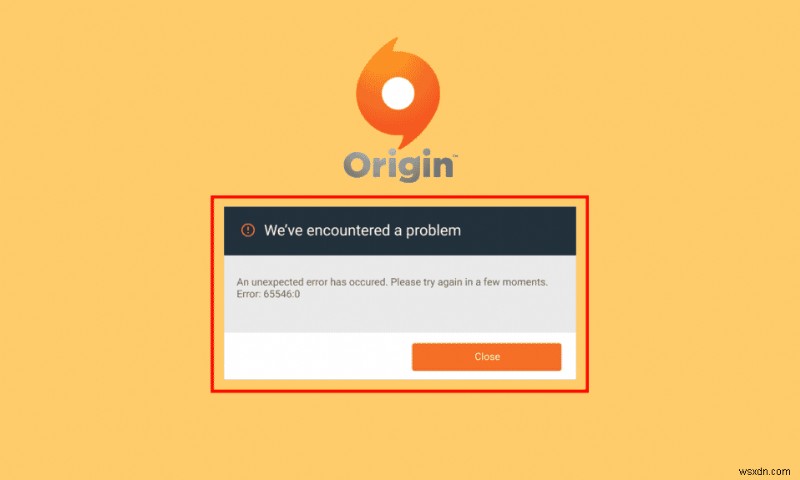 Sửa lỗi Origin 65546:0 trong Windows 10 