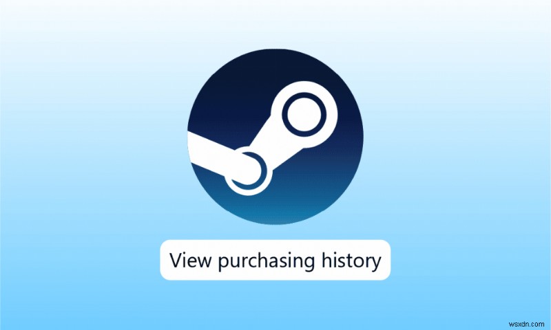 Cách xem lịch sử mua hàng trên Steam