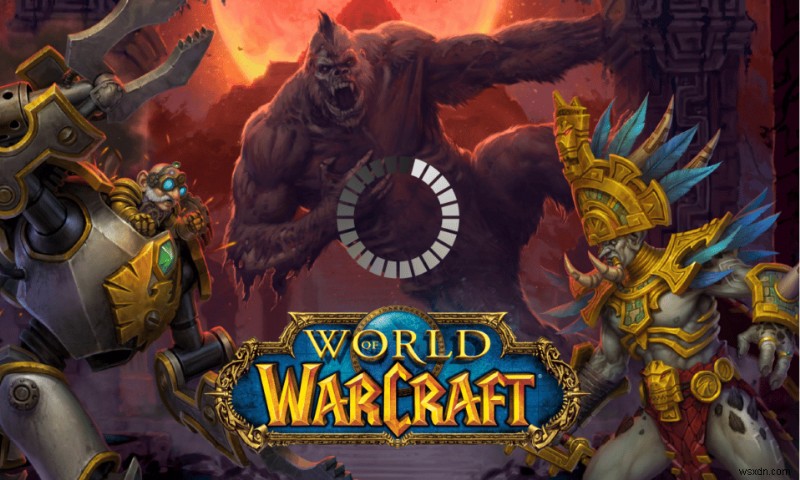 Fix WoW Takes Forever to Launch trong Windows 10 