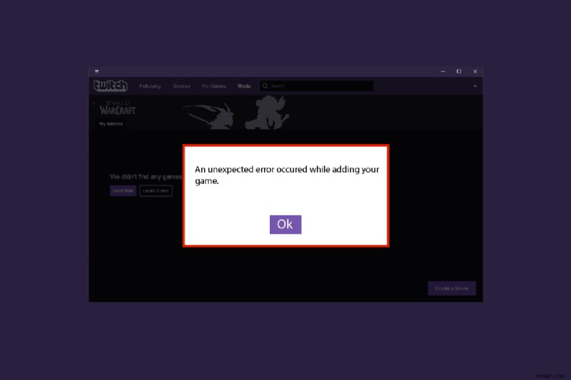 Sửa lỗi ứng dụng Twitch không phát hiện trò chơi WOW và Addons 