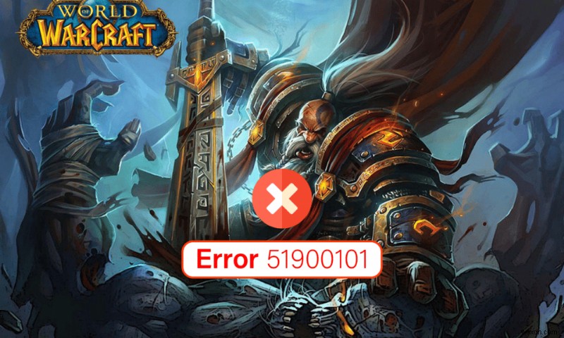 Sửa lỗi World of Warcraft 51900101 trong Windows 10 