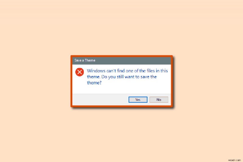 Sửa lỗi Windows Cant Tìm một trong các tệp trong chủ đề này 