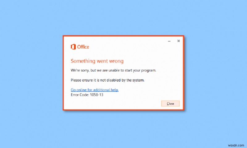 Sửa mã lỗi Office 1058 13 trong Windows 10 