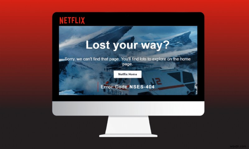 Sửa mã lỗi Netflix NSES-404 trong Windows 10