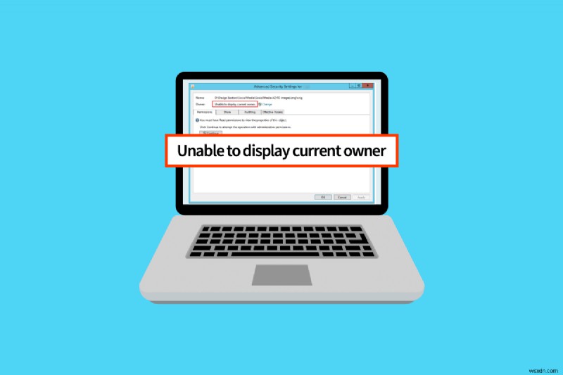 Sửa lỗi không thể hiển thị chủ sở hữu hiện tại trong Windows 10 