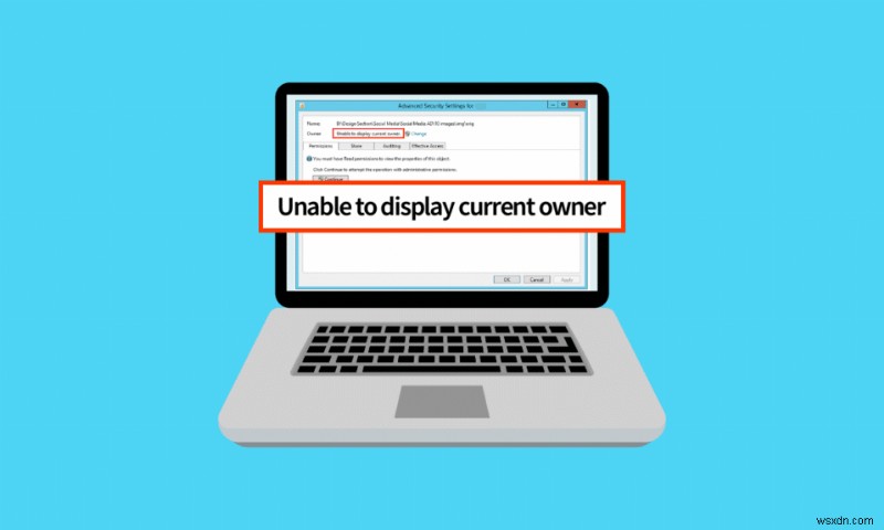 Sửa lỗi không thể hiển thị chủ sở hữu hiện tại trong Windows 10 