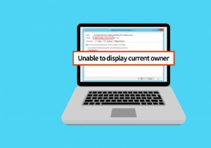Sửa lỗi không thể hiển thị chủ sở hữu hiện tại trong Windows 10 