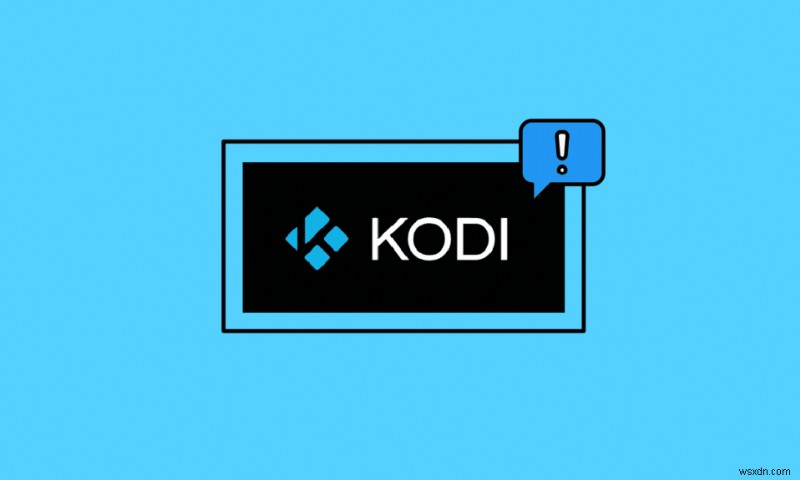 Khắc phục Kodi không mở trong Windows 10 