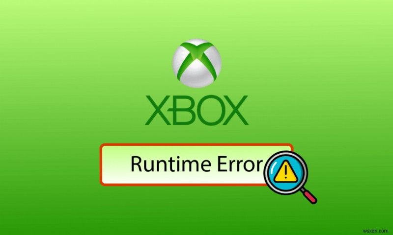 Sửa lỗi Xbox Runtime trong Windows 10
