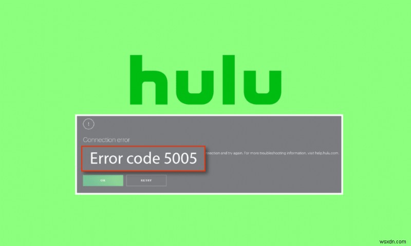 Sửa lỗi Hulu 5005 trong Windows 10 