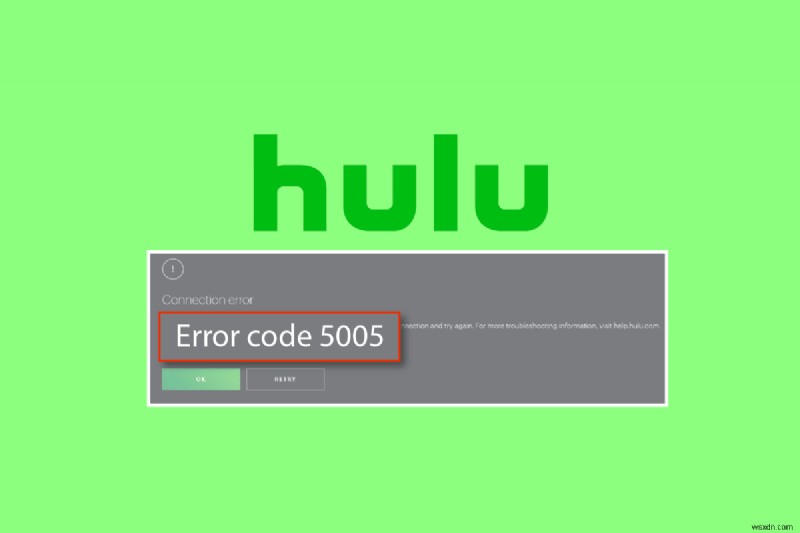 Sửa lỗi Hulu 5005 trong Windows 10 