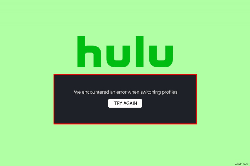 Sửa lỗi cấu hình chuyển đổi Hulu trong Windows 10