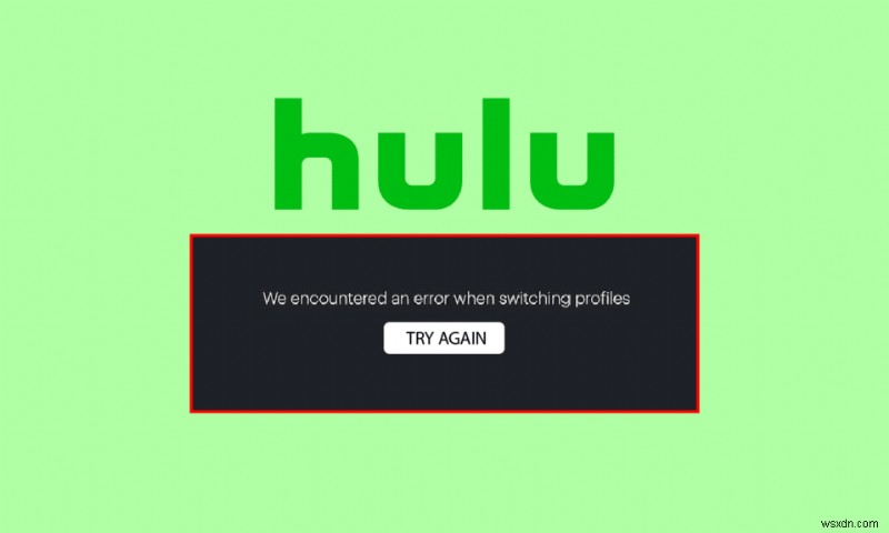 Sửa lỗi cấu hình chuyển đổi Hulu trong Windows 10