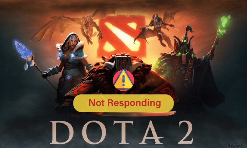 Sửa lỗi Dota 2 không phản hồi trong Windows 10 