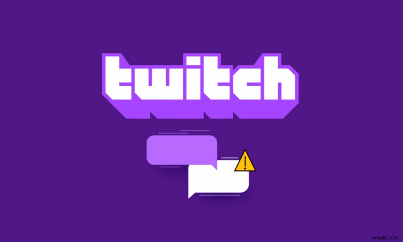 Sửa lỗi Twitch không thể kết nối với trò chuyện 