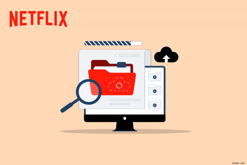 Khắc phục sự cố trong dữ liệu được lưu trữ của Netflix 