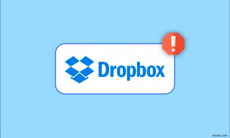 Sửa lỗi Dropbox Error 400 Message trong Windows 10 