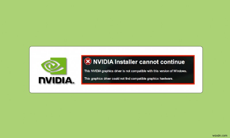 Sửa lỗi Trình điều khiển NVIDIA không tương thích với phiên bản Windows này 