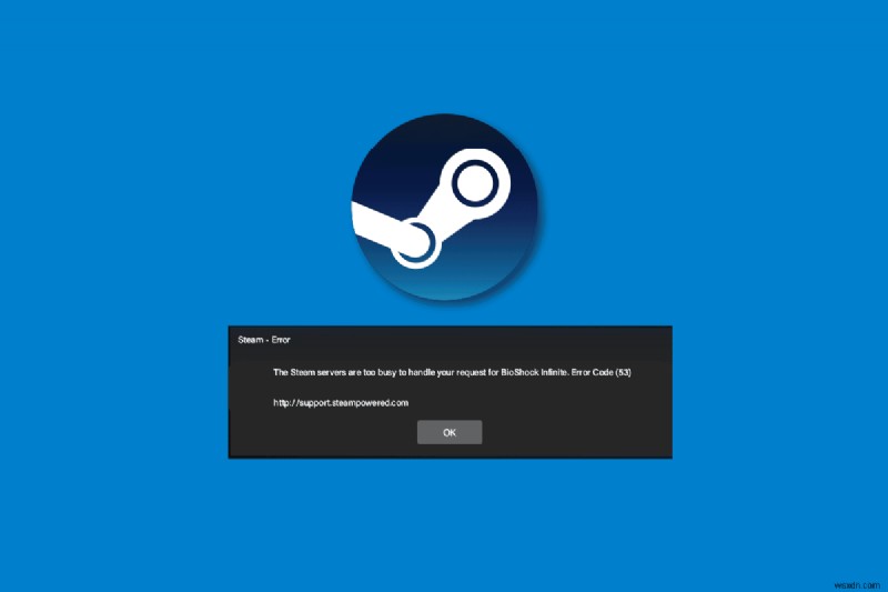 Sửa lỗi Steam 53 trong Windows 10 