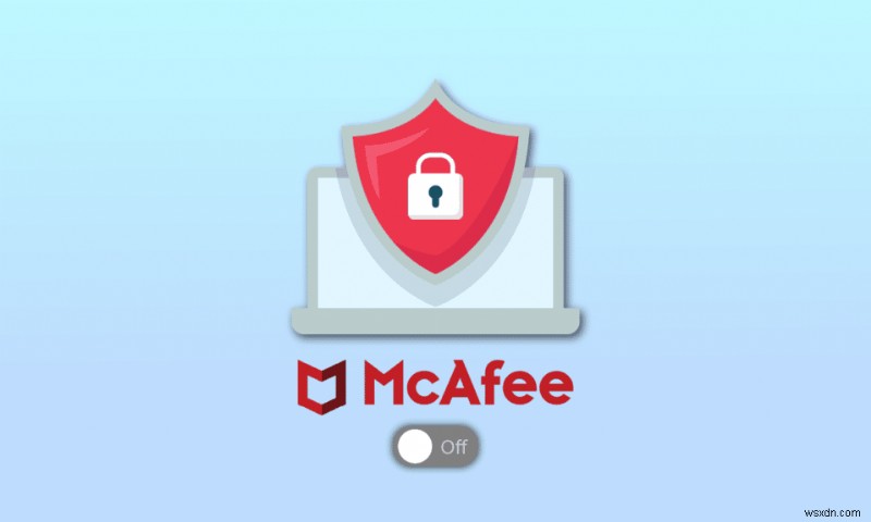 Cách tắt McAfee Antivirus trên Windows