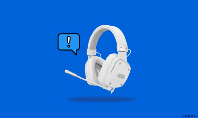 Khắc phục tai nghe SADES không hoạt động trong Windows 10