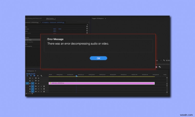 Sửa lỗi Premiere Pro Đã xảy ra lỗi khi giải nén âm thanh hoặc video 