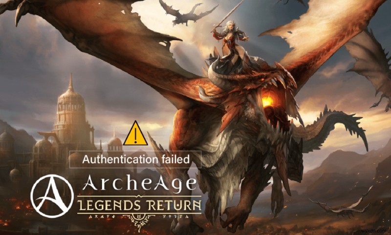 Khắc phục sự cố xác thực Archeage không thành công 