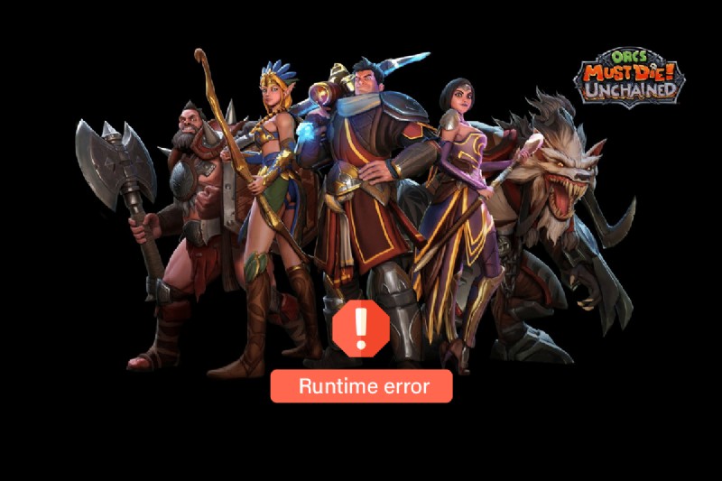 Sửa lỗi Orcs Must Die Unchained Runtime Error