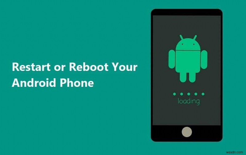 Cách khởi động lại hoặc khởi động lại điện thoại Android của bạn?