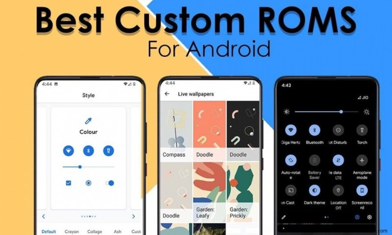 ROM tùy chỉnh tốt nhất để tùy chỉnh điện thoại Android của bạn