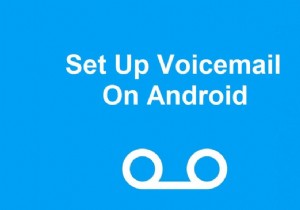 3 cách thiết lập thư thoại trên Android