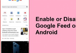 Cách bật hoặc tắt nguồn cấp dữ liệu Google trên Android