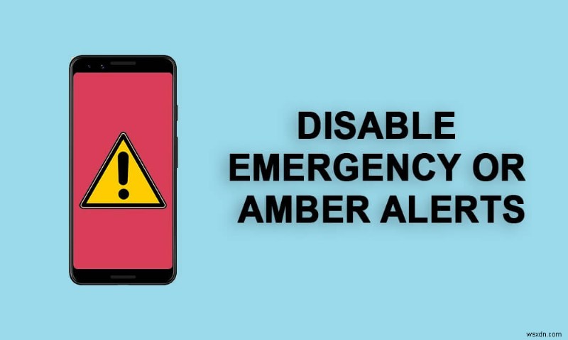 Tắt cảnh báo khẩn cấp hoặc hổ phách trên điện thoại Android