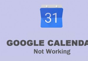 Google Calendar không hoạt động? 9 cách khắc phục chuyên gia