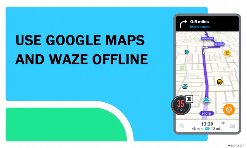 Cách sử dụng Waze &Google Maps Ngoại tuyến để tiết kiệm dữ liệu Internet