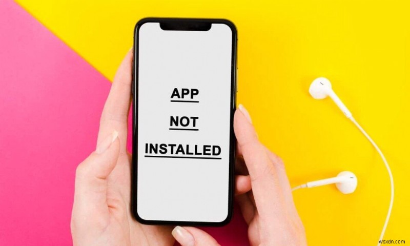 Cách sửa lỗi ứng dụng không được cài đặt trên Android