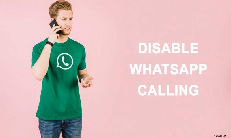 3 cách tắt tính năng gọi của Whatsapp