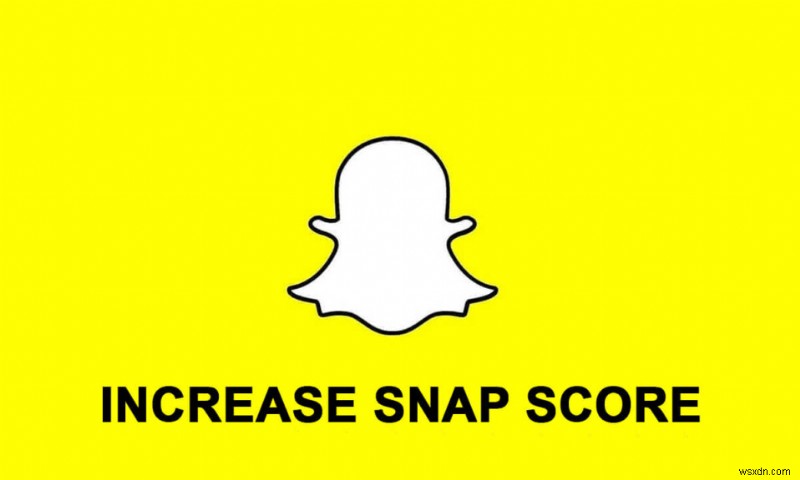 Cách tăng điểm Snapchat của bạn