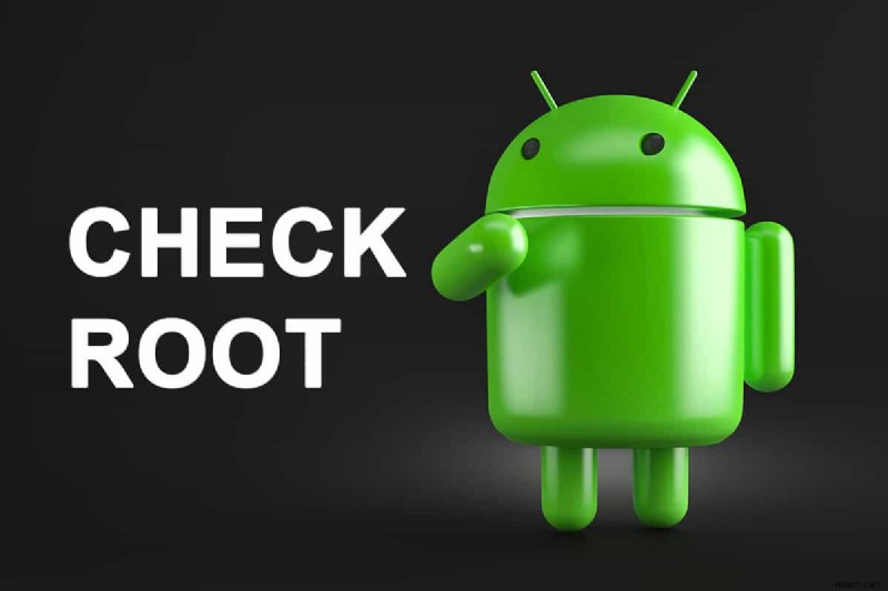 Cách kiểm tra xem điện thoại Android của bạn đã được Root chưa?