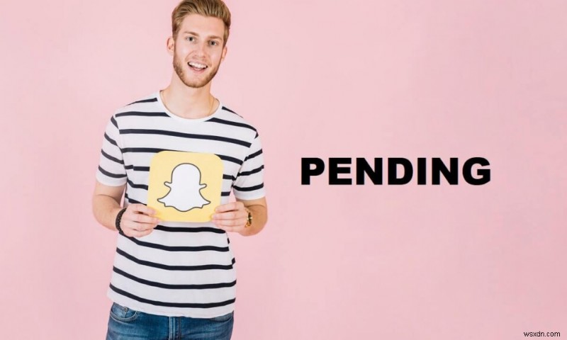 Đang chờ xử lý có nghĩa là gì trên Snapchat?