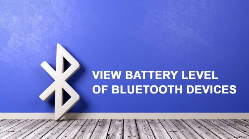 Cách xem mức pin của thiết bị Bluetooth trên Android