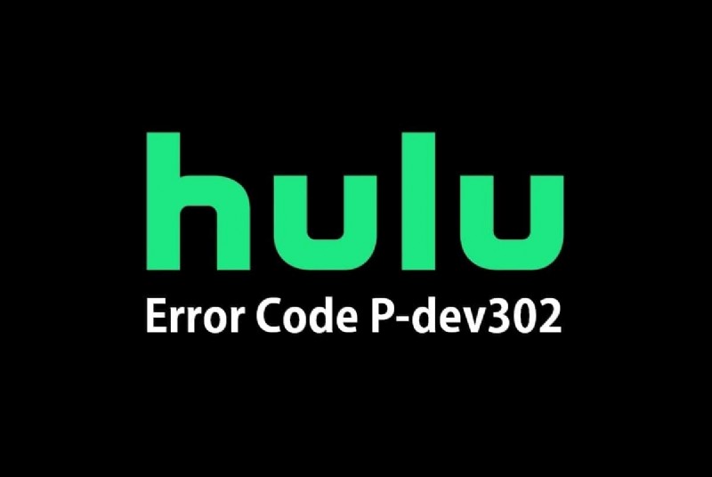 Sửa mã lỗi Hulu P-dev302