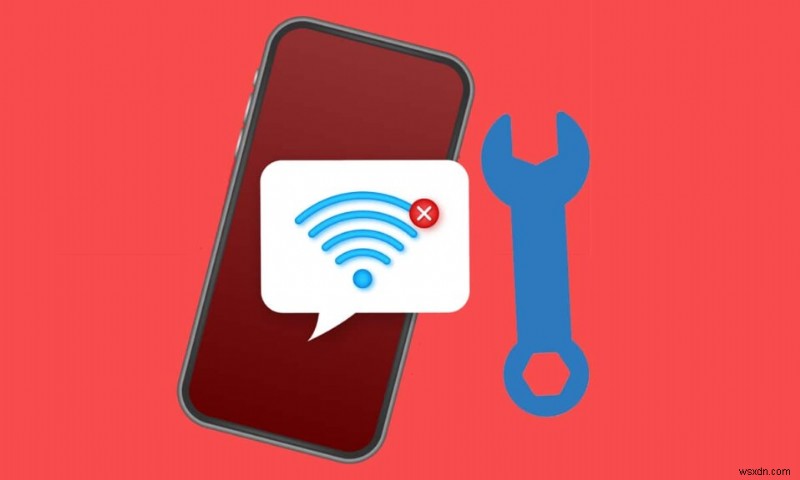 Cách khắc phục Wi-Fi không hoạt động trên điện thoại